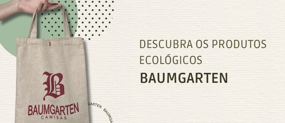 Descubra os produtos ecológicos da Baumgarten
