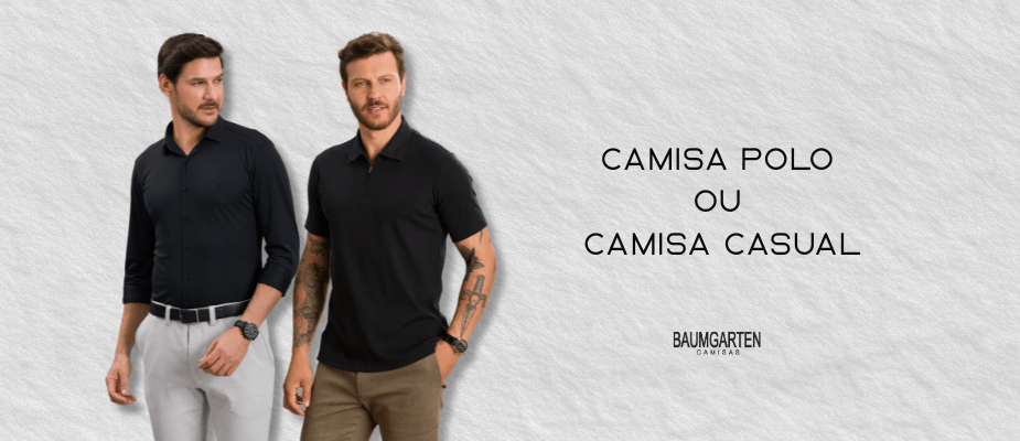 Camisa polo ou camisa casual: qual escolher? Camisa polo ou camisa casual: qual escolher?