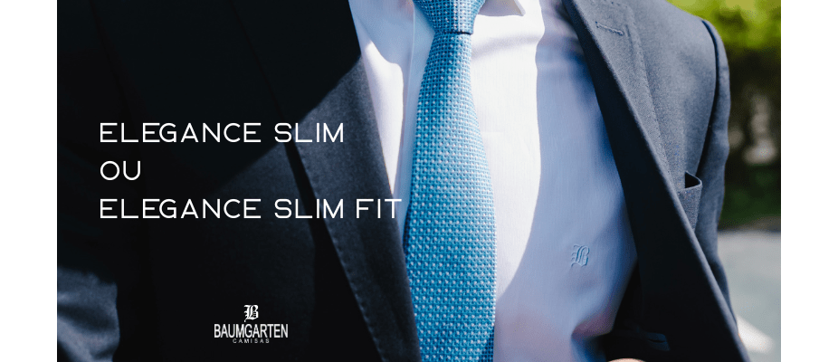 Elegance ou Elegance Slim Fit: qual modelagem escolher?